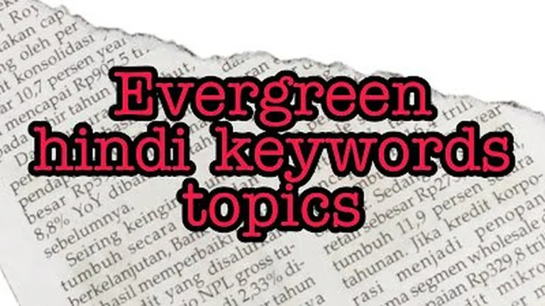 आर्टिकल के लिए हिंदी की-वर्ड्स टॉपिक | Evergreen hindi keywords topics